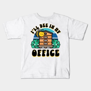 I’ll Bee in My Office Kids T-Shirt